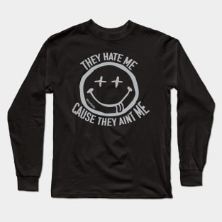 They Hate Me! Long Sleeve T-Shirt